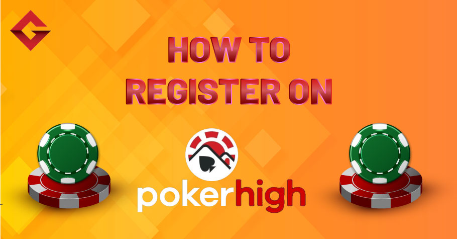 How To Register On PokerHigh?