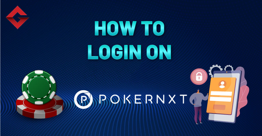 How To Login On PokerNXT?