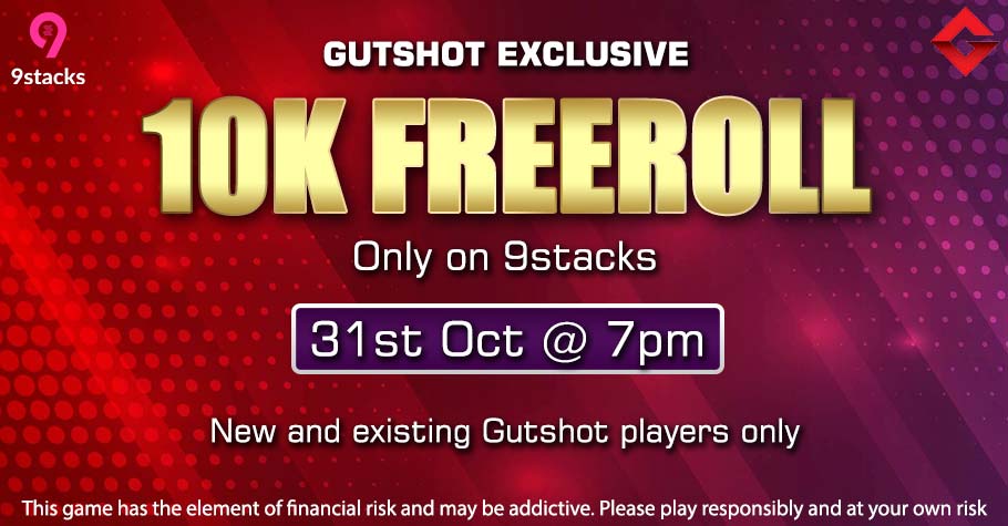 Sign-up & Play Gutshot’s Exclusive 10K Freeroll On 9stacks 