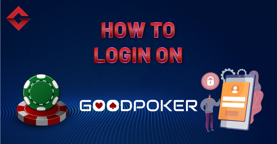 How To Login On GoodPoker?