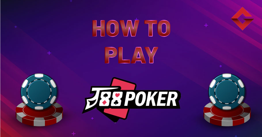 How To Play On J88Poker?