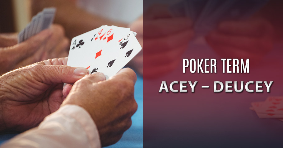 Poker Dictionary - Acey Deucey