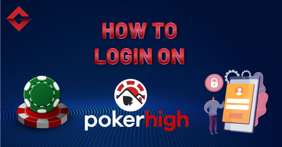 How To Login On PokerHigh?