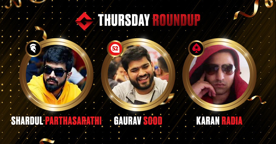 Thursday Round Up: Parthasarathi & Sood Shone On Poker Platforms Yesterday