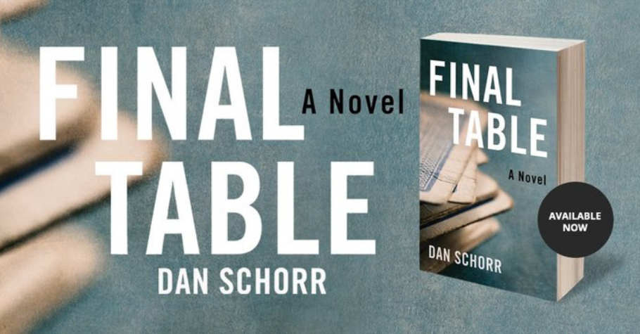 Dan Schorr’s Releases New Political And Poker Fiction Novel Titled “The Final Table” 