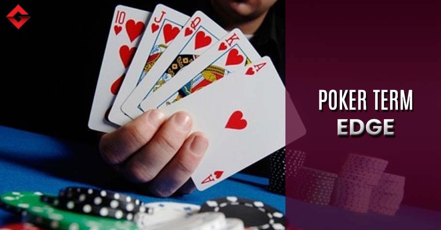 Poker Dictionary - Edge