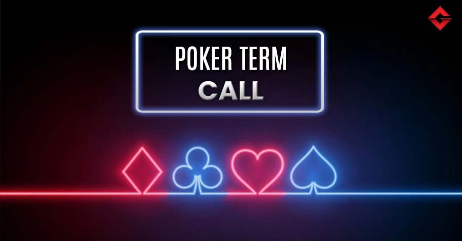 Poker Dictionary - Call