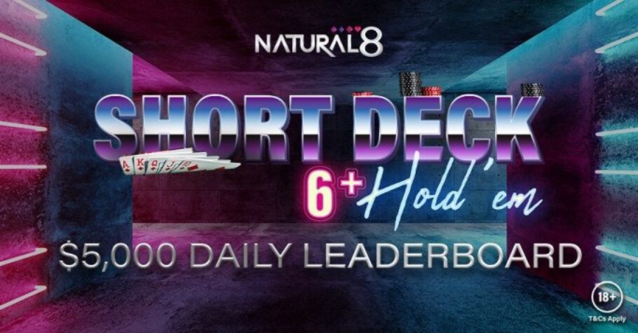 Natural8 Offers Short Deck Hold’em & A Massive $5,000 Daily Leaderboard