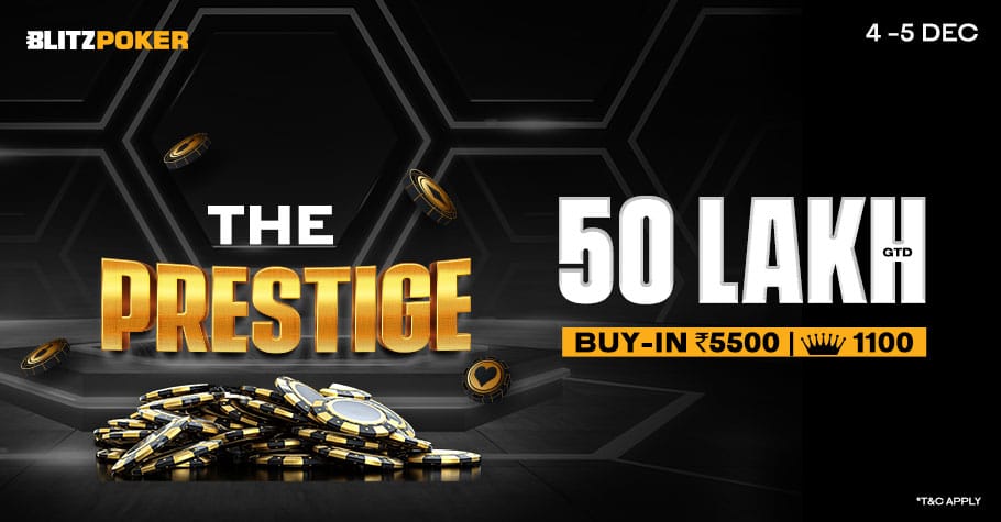 BLITZPOKER’S The Prestige Event With 50 Lakh GTD Is Your Chance To Win Big