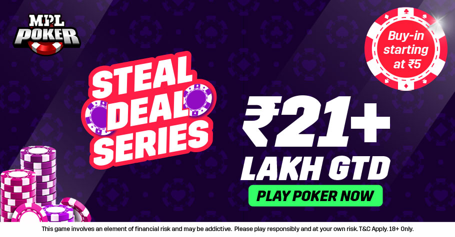 MPL Poker’s Steal Deal Series Edition 2 offer 21+ Lakh in GTD