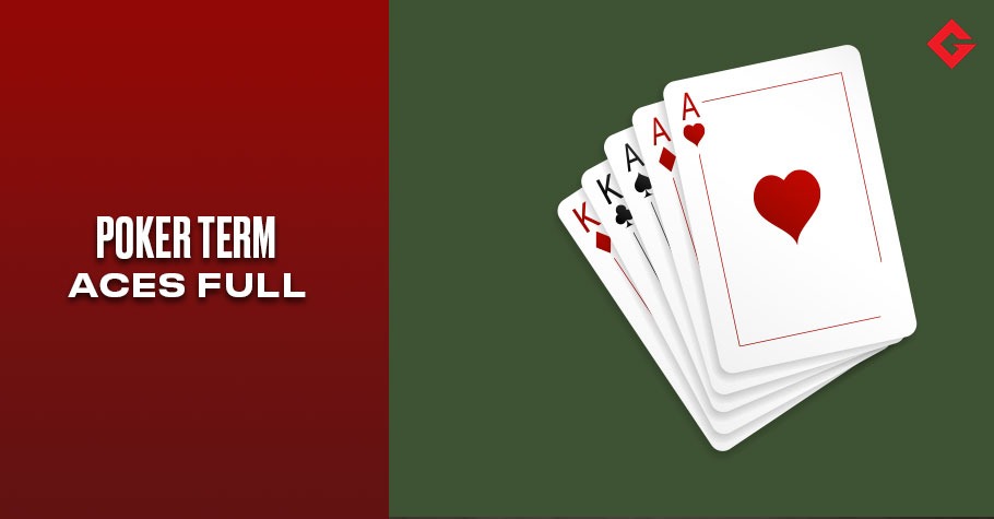 Poker Dictionary – Aces Full
