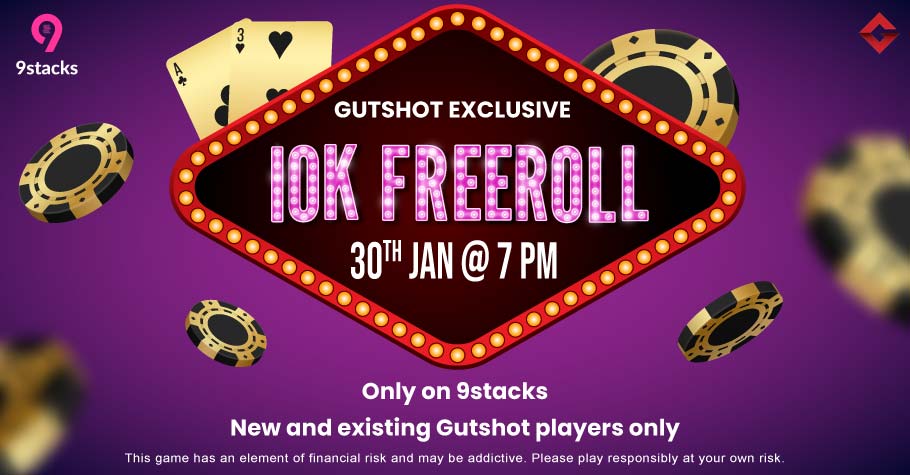 Gutshot’s Exclusive 10K Freeroll On 9stacks Is A Steal Deal