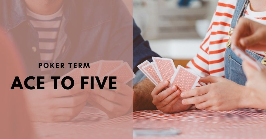 Poker Dictionary - Ace-To-Five