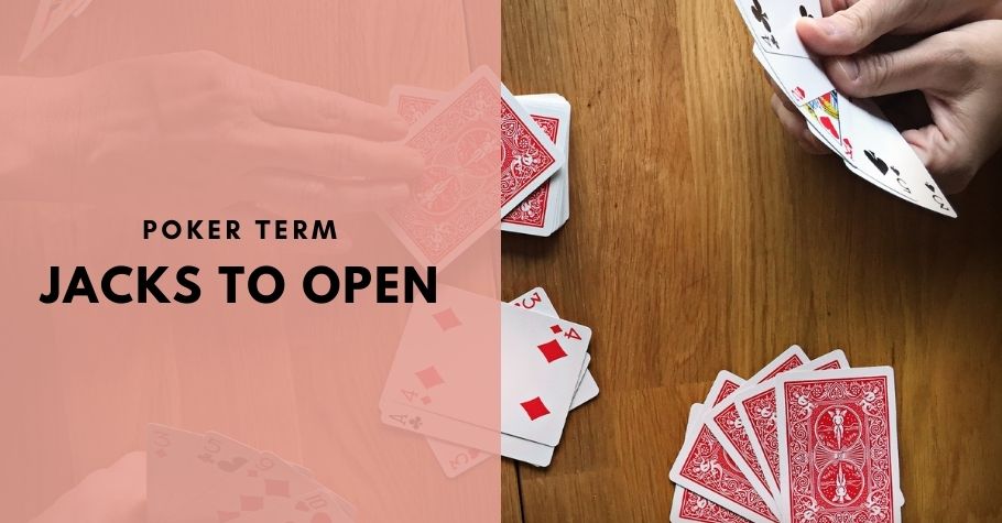 Poker Dictionary - Jacks To Open