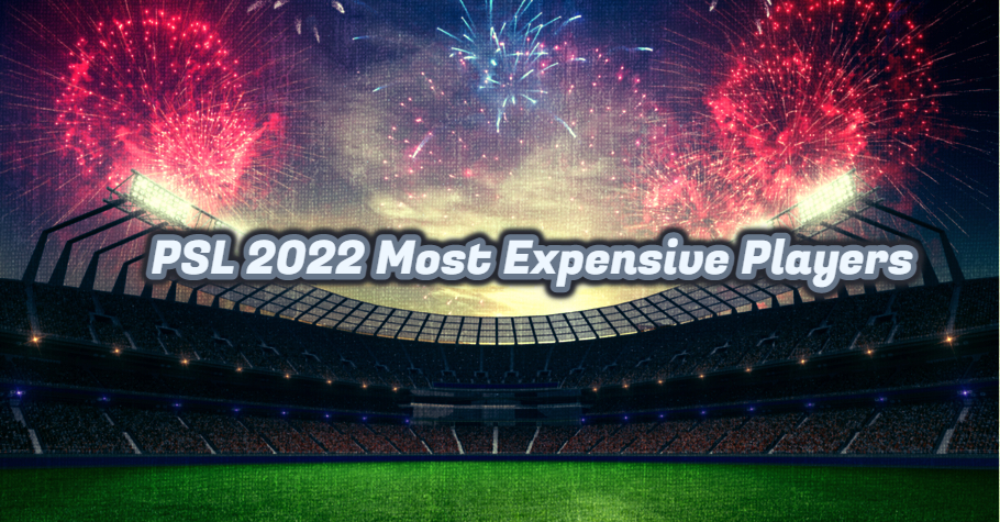 PSL 2022 Most Expensive Players: Top Paid PSL Players In 2022