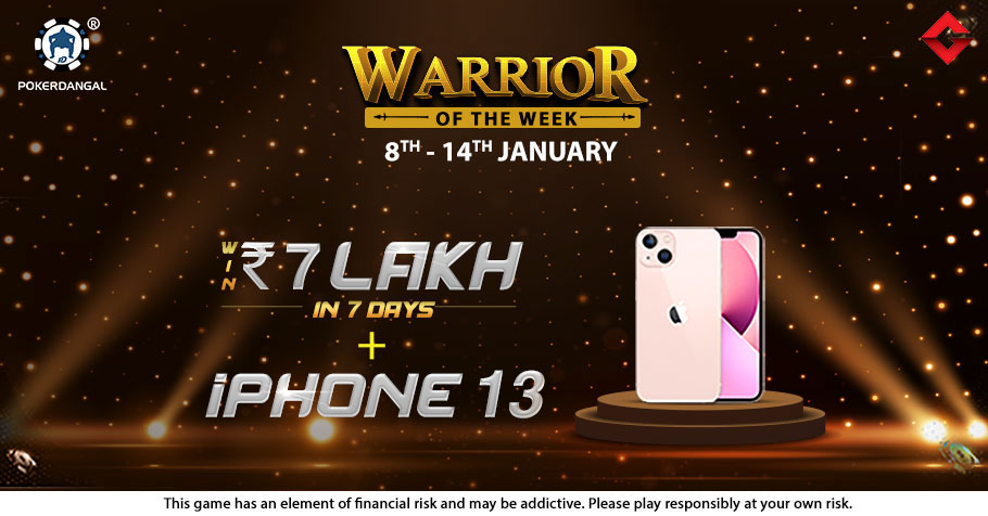 Battle It Out At PokerDangal’s Warrior Of The Week To Win 7 Lakh In 7 Days & An Iphone13