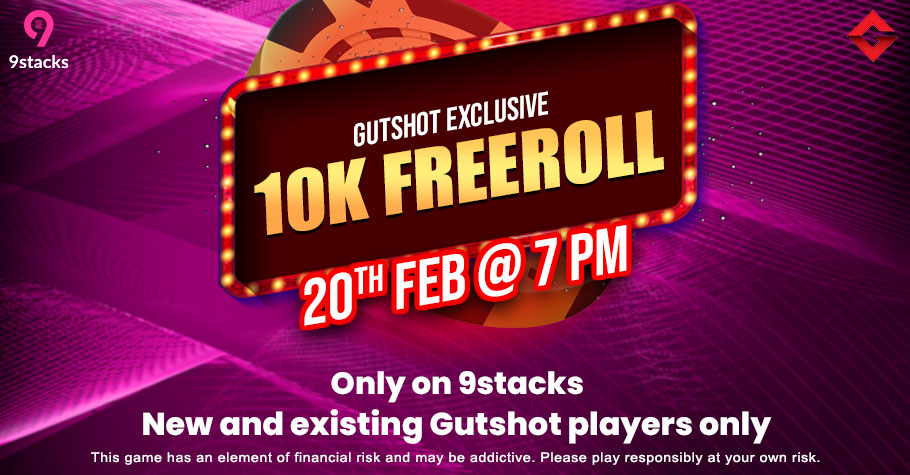 Get Ready For Gutshot’s Exclusive 10K Freeroll On 9stacks