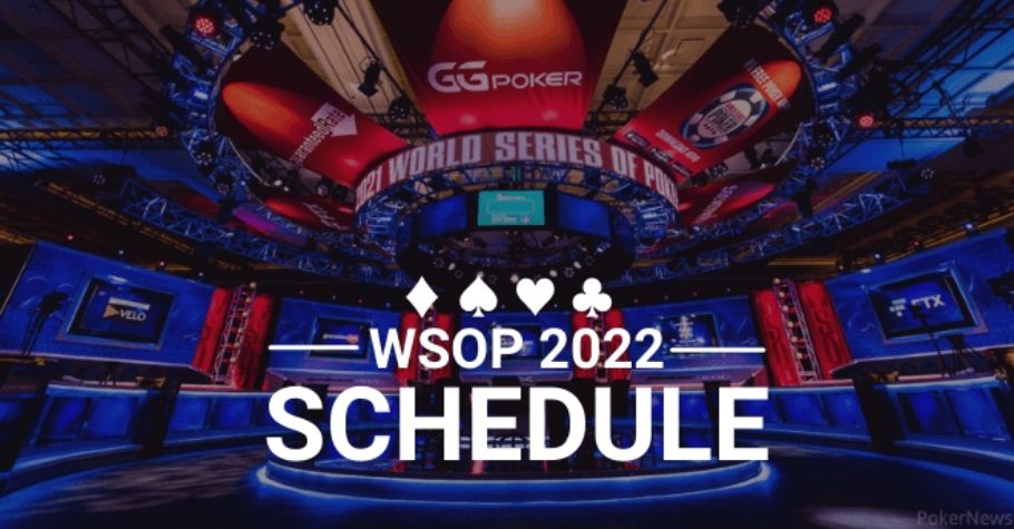 2022 WSOP Schedule Out Now!