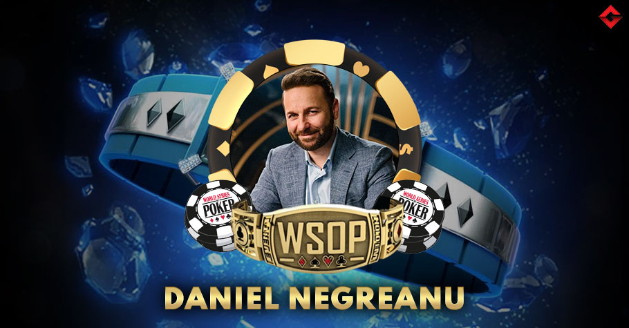 List Of All Daniel Negreanu’s WSOP Bracelets