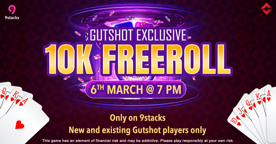 Get Ready For Gutshot’s Exclusive 10K Freeroll On 9stacks
