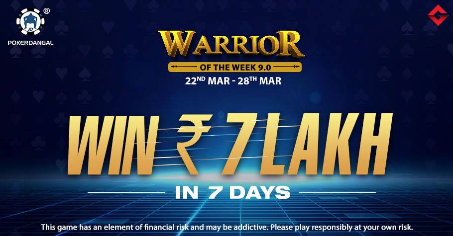 PokerDangal’s Warrior of the Week 9.0 Offers 7 Lakh GTD And More
