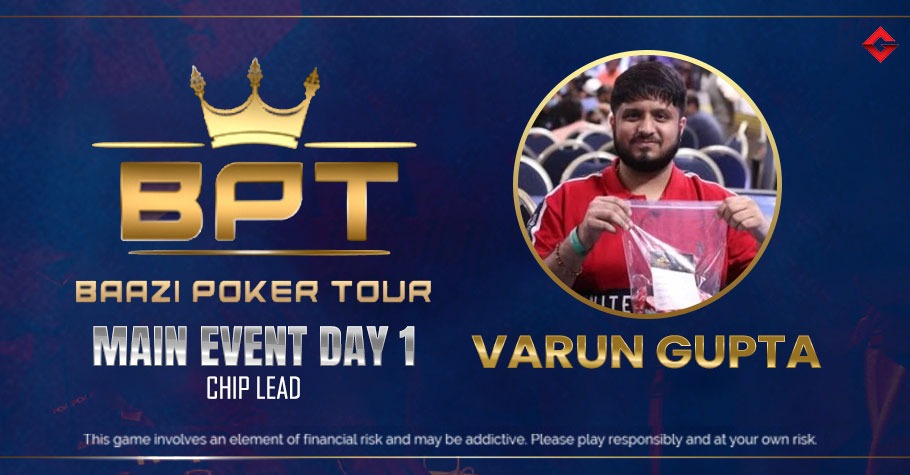 BPT 2022 Main Event: Varun Gupta Leading Post Day 1C And 1D