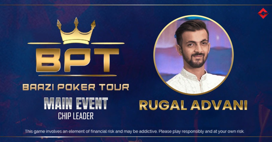 BPT ME 2022: Rugal Advani Turns Chip Leader