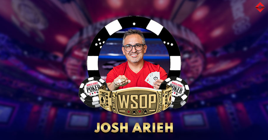 List Of All Josh Arieh’s WSOP Bracelets