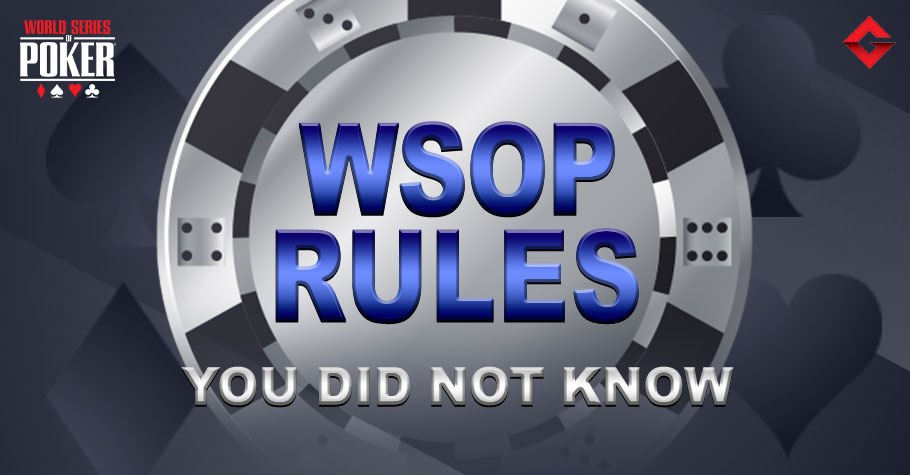 WSOP Rules You Surely Did Not Know About