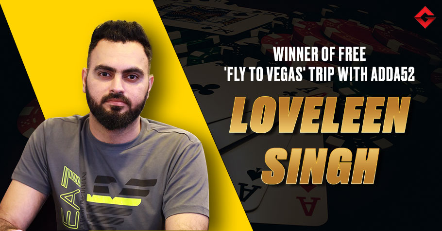 Delhi's Loveleen Singh wins free 'Fly to Vegas' trip by Adda52