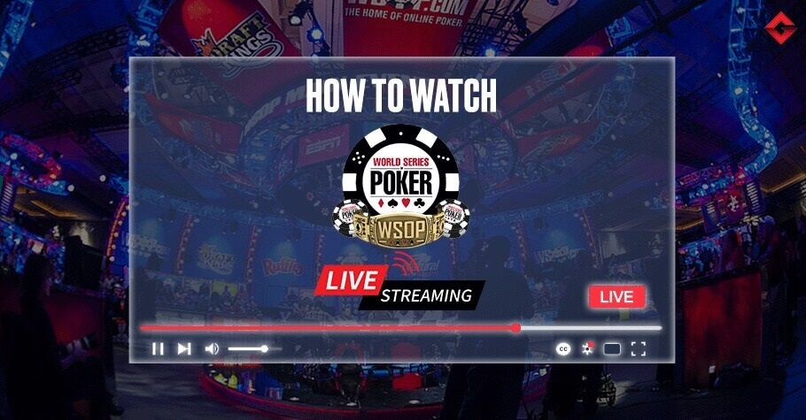 How To Watch 2022 WSOP Live Streaming?