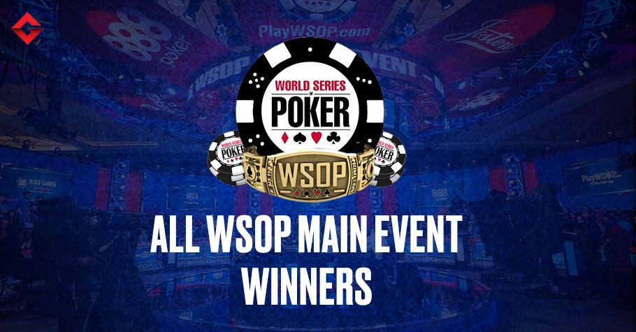List Of All WSOP Main Event Winners