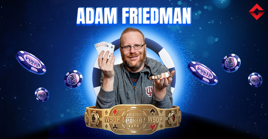 Adam Friedman’s WSOP Bracelets