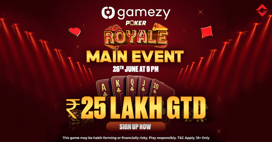 A 25 Lakh GTD Main Event Awaits You On Gamezy’s Poker Royale
