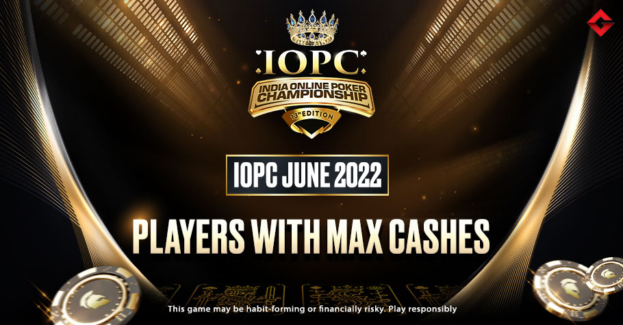 IOPC June 2022: Players With Maximum Cashes