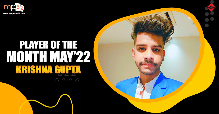 MyPoker52 Player Of The Month May 2022 - Krishna Gupta