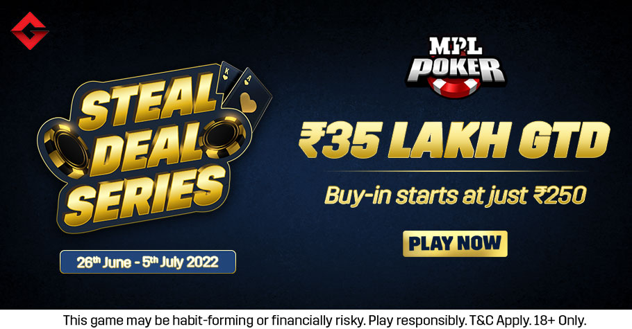 Steal Deal Series Is Back On MPL Poker With ₹35 Lakh GTD!