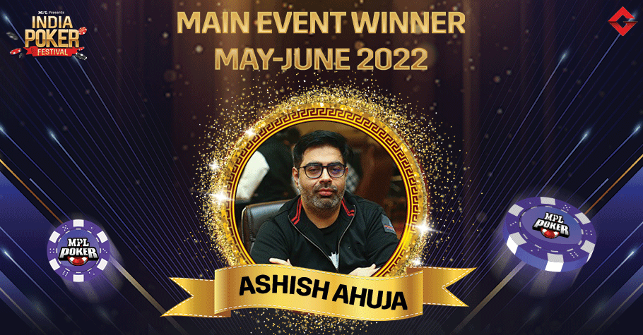 In Conversation With Ashish Ahuja, India Poker Festival Main Event Winner