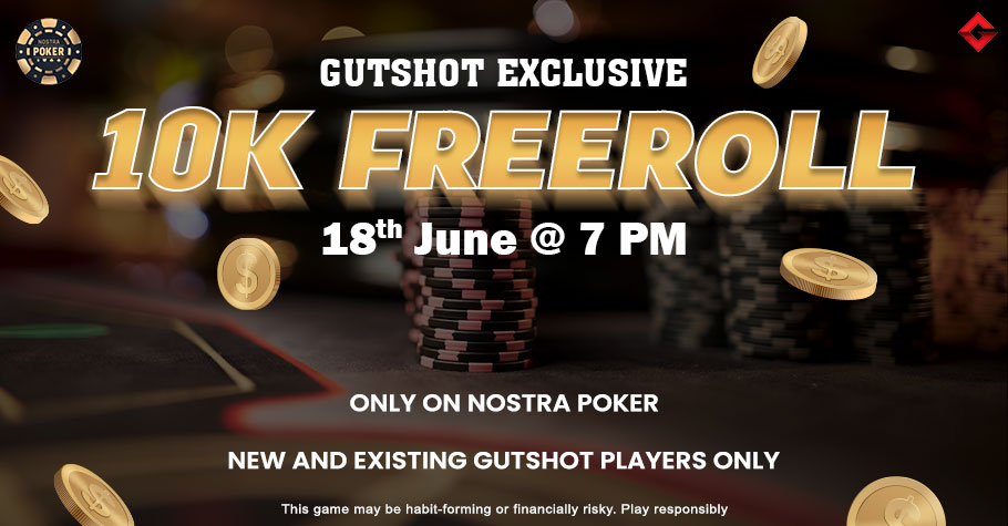 Play Gutshot Exclusive 10K Freeroll Only On Nostra Poker