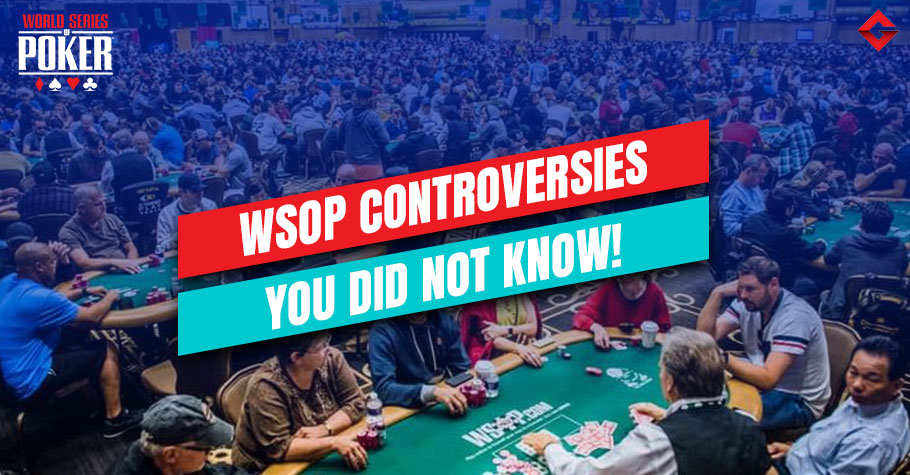 WSOP 2022: Controversies That Rocked The Boat So Far