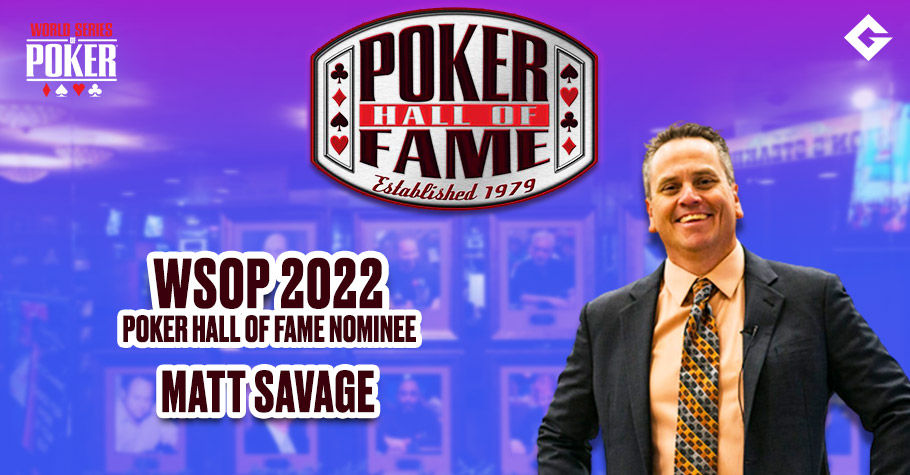 WSOP 2022 Poker Hall Of Fame Nominee: Matt Savage