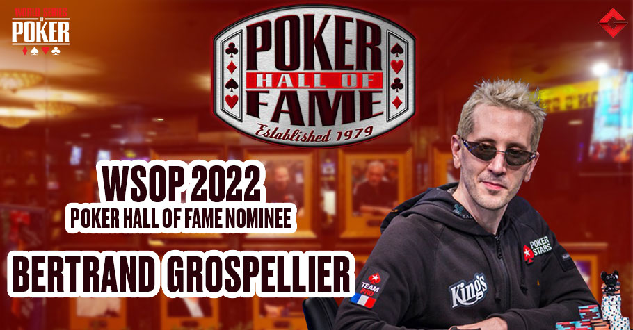 WSOP 2022 Poker Hall Of Fame Nominee: Bertrand ‘ElkY’ Grospellier