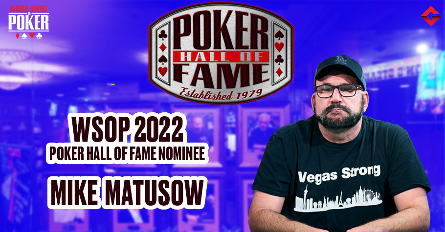 WSOP 2022 Poker Hall Of Fame Nominee: Mike Matusow