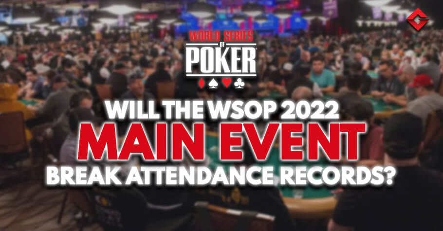 Will The WSOP 2022 Main Event Break Attendance Records?