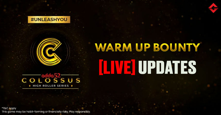 Adda52 Colossus Aug 2022 - 50K Warm Up Bounty LIVE Updates