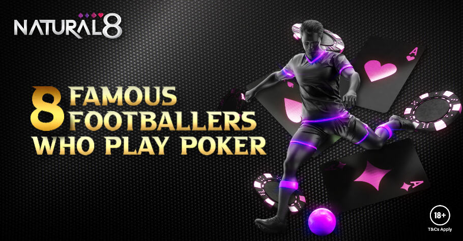 8 Famous Footballers Who Play Poker