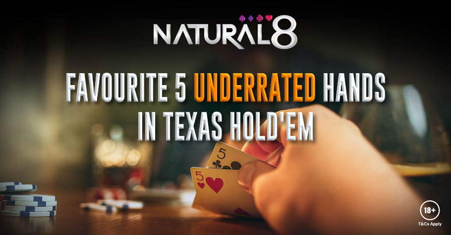 Our Favourite 5 Underrated Hands In Texas Hold’em