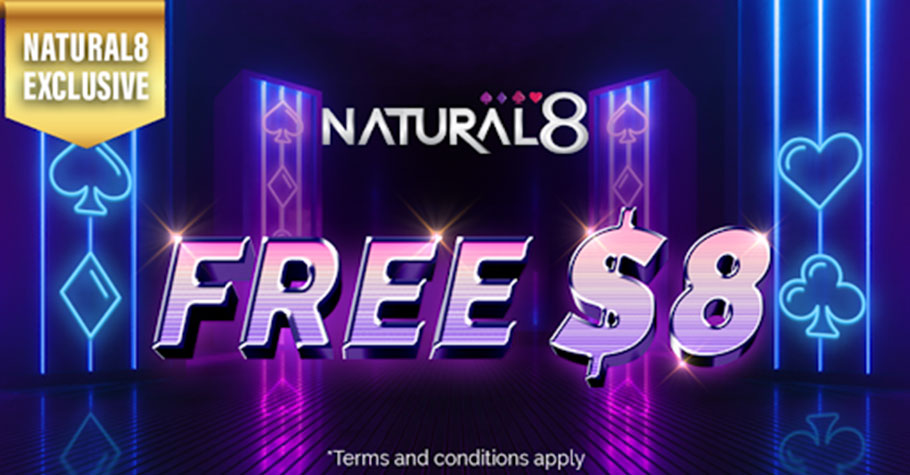 Natural8’s Free $8 Bonus Cannot Be Missed!