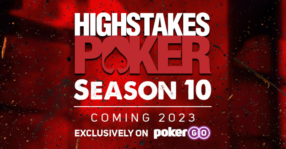 PokerGO® Announces Season 10 of High Stakes Poker Cash Game Show This January 2023