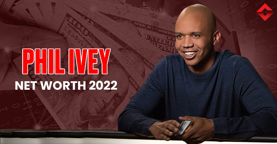 Phil Ivey Net Worth 2022